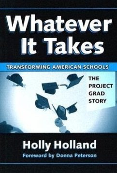 Whatever It Takes: Transforming American Schools: The Project GRAD Story - Holland, Holly