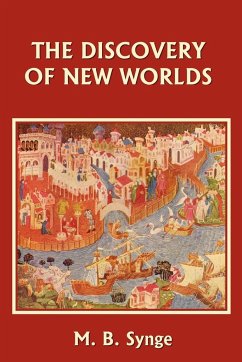 The Discovery of New Worlds (Yesterday's Classics) - Synge, M. B.