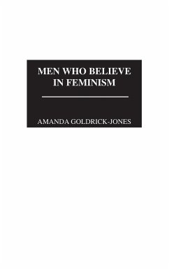 Men Who Believe in Feminism - Goldrick-Jones, Amanda