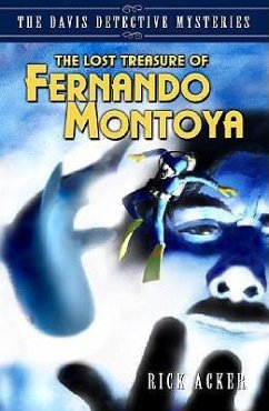 The Lost Treasure of Fernando Montoya - Acker, Rick