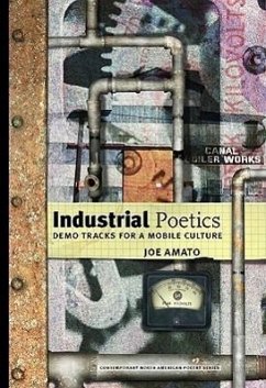 Industrial Poetics: Demo Tracks for a Mobile Culture - Amato, Joe