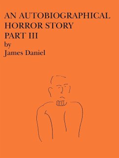 An Autobiographical Horror Story Part III - Daniel, James