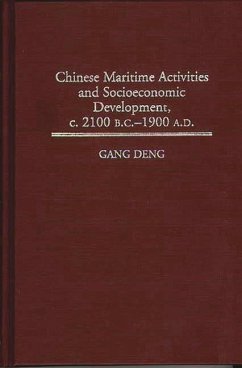 Chinese Maritime Activities and Socioeconomic Development, c. 2100 B.C. - 1900 A.D. - Deng, K. Gang Chinese Maritime Activities and Socioeconomic Development, c. 2100 B.C. - 1900 A.D. - Deng, K. Gang