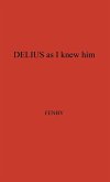 Delius as I Knew Him.