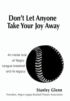 Don't Let Anyone Take Your Joy Away: An inside look at Negro League baseball and its legacy