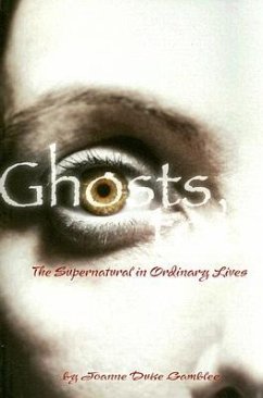 Ghosts, Too: The Supernatural in Ordinary Lives - Gamblee, Joanne