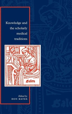 Knowledge and the Scholarly Medical Traditions - Bates, Don