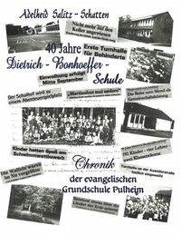 40 Jahre Dietrich-Bonhoeffer-Schule Chronik der evangelischen Grundschule Pulheim - Salitz-Schatten, Adelheid