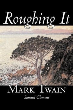 Roughing It by Mark Twain, Fiction, Classics - Twain, Mark