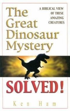 The Great Dinosaur Mystery Solved - Ham, Ken