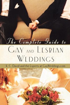 The Complete Guide to Gay and Lesbian Weddings - David, K. C.; Experts at GayWeddings Com