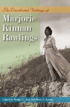 The Uncollected Writings of Marjorie Kinnan Rawlings - Rawlings, Marjorie Kinnan