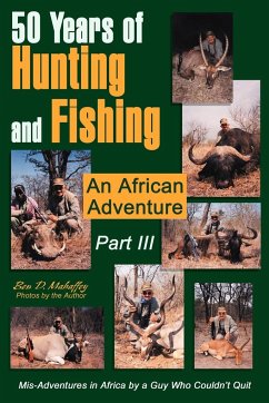 50 Years of Hunting and Fishing Part III - Mahaffey, Ben D.