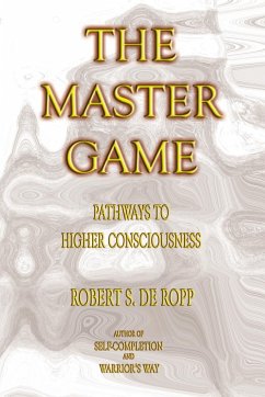 The Master Game - De Ropp, Robert S.