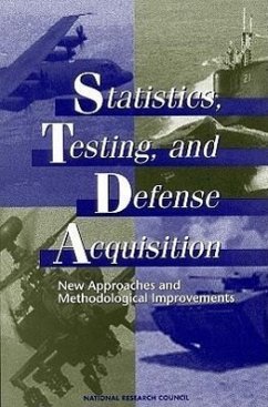 Statistics, Testing, and Defense Acquisition - National Research Council; Division of Behavioral and Social Sciences and Education; Commission on Behavioral and Social Sciences and Education; Committee On National Statistics; Panel on Statistical Methods for Testing and Evaluating Defense Systems