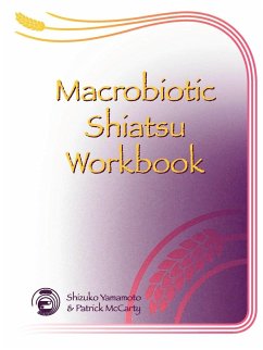 Macrobiotic Shiatsu Workbook - Mccarty, Patrick; Yamamoto, Shizuko