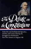 The Debate on the Constitution: Federalist and Antifederalist Speeches, Article S, and Letters During the Struggle Over Ratification Vol. 2 (Loa #63)
