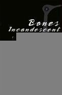 Bones Incandescent