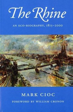 The Rhine: An Eco-Biography, 1815-2000 - Cioc, Mark