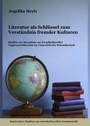 Literatur als Schlüssel zum Verständnis fremder Kulturen - Meyle, Angelika