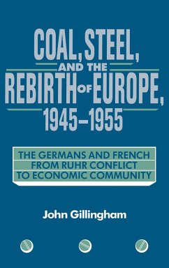 Coal, Steel, and the Rebirth of Europe, 1945 1955 - Gillingham, John