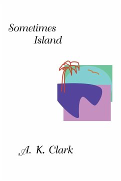 Sometime Island - Clark, A. K.