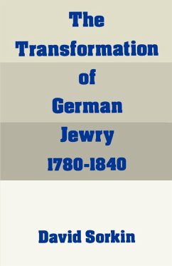 The Transformation of German Jewry, 1780-1840 - Sorkin, David