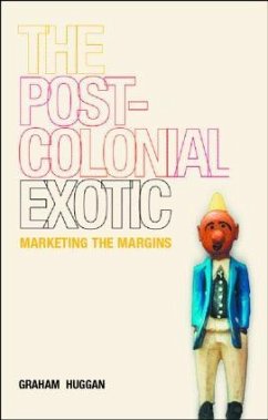 The Postcolonial Exotic - Huggan, Graham