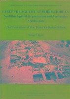 Early Village Life at Beidha, Jordan: Neolithic Spatial Organization and Vernacular Architecture - Byrd, Brian F