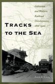 Tracks to the Sea: Galveston and Western Railroad Development, 1866-1900