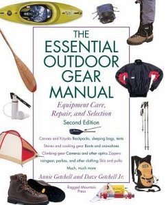 Essential Outdoor Gear Manual: Equipment Care, Repair, and Selection - Getchell, Annie