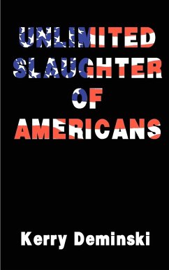 Unlimited Slaughter of Americans - Deminski, Kerry
