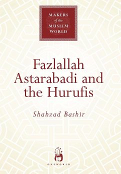 Fazlallah Astarabadi and the Hurufis - Bashir, Shahzad