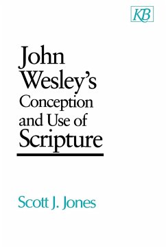 John Wesley's Conception and Use of Scripture - Jones, Scott J.