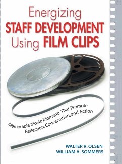 Energizing Staff Development Using Film Clips - Olsen, Walter R.; Sommers, William A.