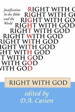 Right with God: Justification in the Bible and the World - Carson, D. A.