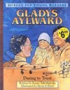 Gladys Aylward Daring to Trust (Heroes for Young Readers) - Meloche, Renee; Publishing, Ywam