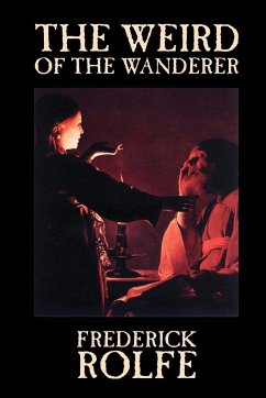 The Weird of the Wanderer by Frederick Rolfe, Fiction, Literary, Action & Adventure - Rolfe, Frederick