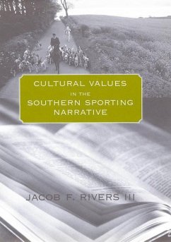 Cultural Values in the Southern Sporting Narrative - Rivers, Jacob F