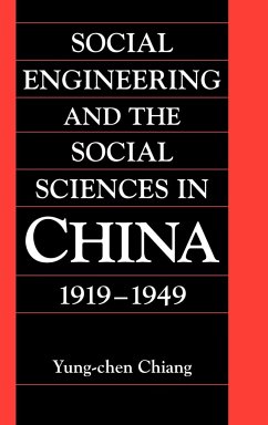 Social Engineering and the Social Sciences in China, 1919 1949 - Chiang, Yung-Chen