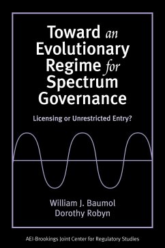 Toward an Evolutionary Regime for Spectrum Governance - Baumol, William J.; Robyn, Dorothy