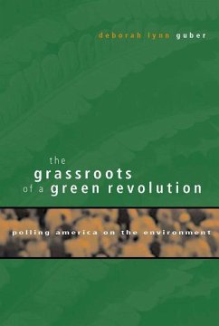 The Grassroots of a Green Revolution: Polling America on the Environment - Guber, Deborah Lynn