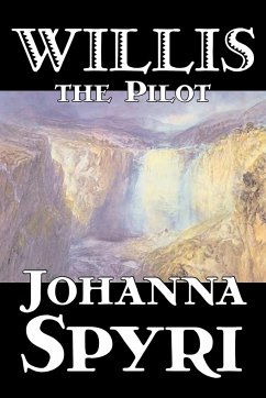 Willis the Pilot by Johanna Spyri, Fiction, Historical - Spyri, Johanna