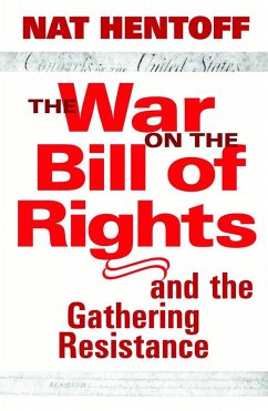 The War on the Bill of Rights-And the Gathering Resistance - Hentoff, Nat