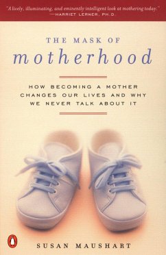 The Mask of Motherhood - Maushart, Susan