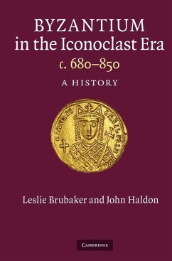 Byzantium in the Iconoclast Era, C.680-850 - Brubaker, Leslie; Haldon, John F.