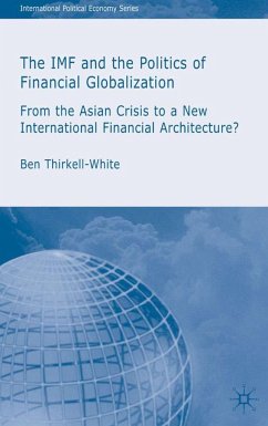 The IMF and the Politics of Financial Globalization - Thirkell-White, B.