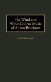 The Wind and Wind-Chorus Music of Anton Bruckner