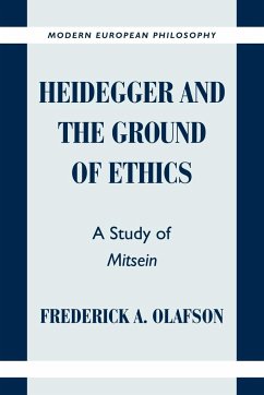 Heidegger and the Ground of Ethics - Olafson, Frederick A.