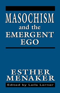 Masochism and the Emergent Ego - Menaker, Esther